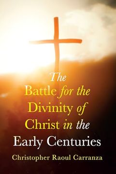 portada The Battle for the Divinity of Christ in the Early Centuries (en Inglés)