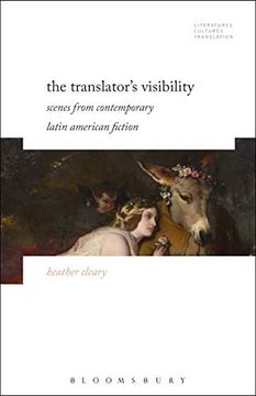 portada The Translator’S Visibility: Scenes From Contemporary Latin American Fiction (Literatures, Cultures, Translation) (in English)