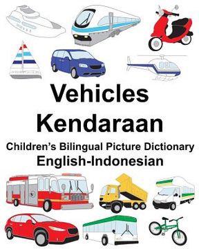 portada English-Indonesian Vehicles/Kendaraan Children's Bilingual Picture Dictionary (en Inglés)