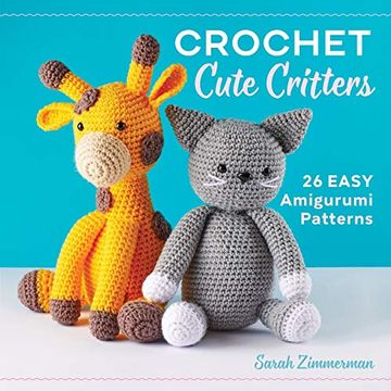portada Crochet Cute Critters: 26 Easy Amigurumi Patterns (in English)