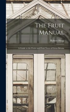 portada The Fruit Manual: A Guide to the Fruits and Fruit Trees of Great Britain (in English)