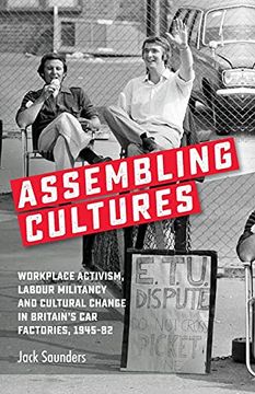 portada Assembling Cultures: Workplace Activism, Labour Militancy and Cultural Change in Britain'S car Factories, 1945-82 (en Inglés)