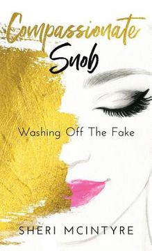 portada Compassionate Snob: Washing off the Fake (in English)