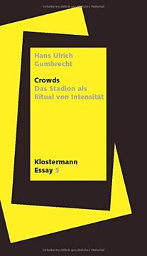 portada Crowds: Das Stadion als Ritual von Intensität (Klostermann Essay) (en Alemán)