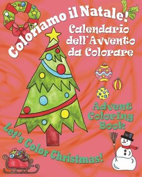 portada Coloriamo il Natale! - Let's Color Christmas!: Calendario dell'Avvento da Colorare - Advent Coloring Book (Italian Edition) (en Italiano)