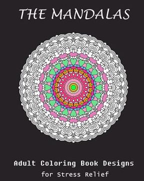 portada The Mandala: Coloring Book for Adult: Mandala: Coloring for Stress Relief (en Inglés)