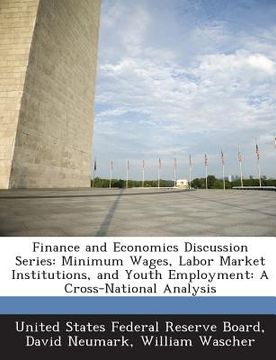 portada Finance and Economics Discussion Series: Minimum Wages, Labor Market Institutions, and Youth Employment: A Cross-National Analysis (in English)
