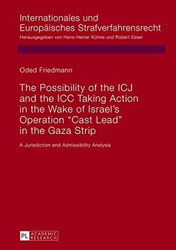 portada The Possibility of the icj and the icc Taking Action in the Wake of Israel's Operation "Cast Lead" in the Gaza Strip: A Jurisdiction and Admissibility. Und Europaeisches Strafverfahrensrecht) (en Inglés)