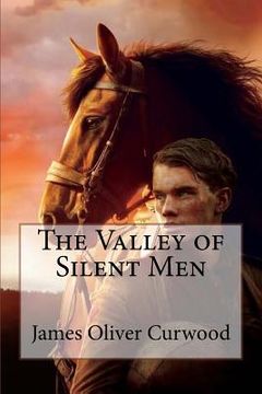 portada The Valley of Silent Men James Oliver Curwood (en Inglés)