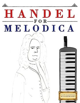 portada Handel for Melodica: 10 Easy Themes for Melodica Beginner Book (in English)