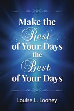 portada Make the Rest of Your Days the Best of Your Days (en Inglés)