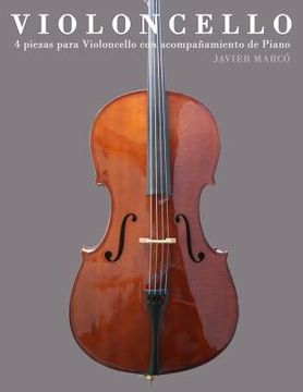 portada Violoncello: 4 Piezas Para Violoncello Con Acompañamiento de Piano