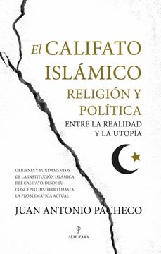 portada El Califato Islámico. Religión y Política Entre la Realidad y la Utopía