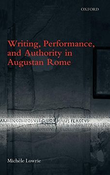 portada Writing, Performance, and Authority in Augustan Rome 