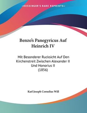 portada Benzo's Panegyricus Auf Heinrich IV: Mit Besonderer Rucksicht Auf Den Kirchenstreit Zwischen Alexander II Und Honorius II (1856) (in German)