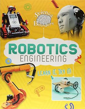 portada Robotics Engineering: Learn it, try it! (Dabble Lab: Science Brain Builders) (en Inglés)