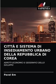 portada Città E Sistema Di Insediamento Urbano Della Repubblica Di Corea (in Italian)