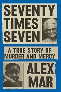 portada Seventy Times Seven: A True Story of Murder and Mercy (in English)