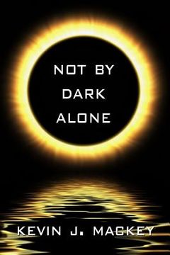 portada Not by Dark Alone (en Inglés)