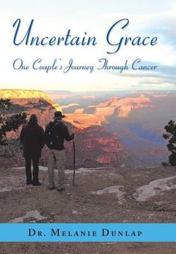 portada Uncertain Grace: One Couple'S Journey Through Cancer (en Inglés)