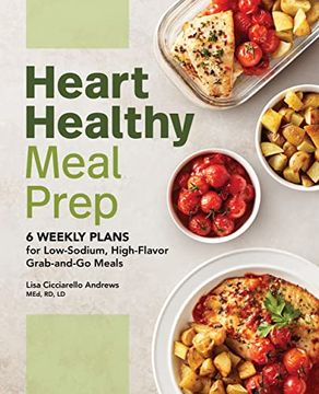 portada Heart Healthy Meal Prep: 6 Weekly Plans for Low-Sodium, High-Flavor Grab-And-Go Meals (en Inglés)