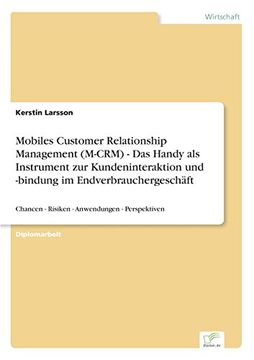 portada Mobiles Customer Relationship Management (M-CRM) - Das Handy als Instrument zur Kundeninteraktion und -bindung im Endverbrauchergeschäft: Chancen - ... - Anwendungen - Perspektiven (German Edition)