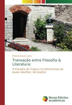 portada Transação entre Filosofia & Literatura:: A Filosofia do Trágico no Sofrimentos do Jovem Werther, de Goethe