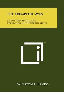 portada the trumpeter swan: its history, habits, and population in the united states (en Inglés)