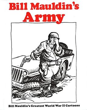 portada Bill Mauldin's Army: Bill Mauldin's Greatest World war ii Cartoons (en Inglés)
