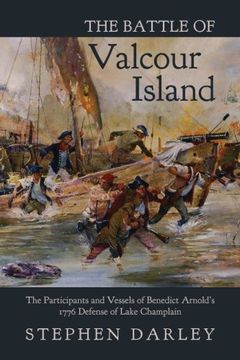portada The Battle of Valcour Island: The Participants and Vessels of Benedict Arnold's 1776 Defense of Lake Champlain (en Inglés)