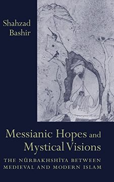 portada messianic hopes and mystical visions: the nurbakhshiya between medieval and modern islam (in English)