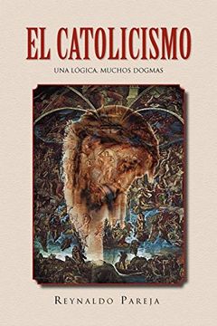 portada El Catolicismo: Una Logica, Muchos Dogmas (in Spanish)