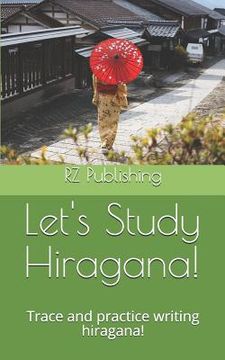 portada Lets Study Hiragana!: Trace and practice writing hiragana! Conveniently sized book for on the go! (in English)