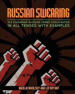 portada Russian Swearing: 104 Swearing Russian Verbs Conjugated in All Tenses with Examples (en Inglés)