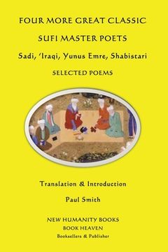 portada Four More Great Classic Sufi Master Poets: Selected Poems: Sadi, 'Iraqi, Yunus Emre, Shabistari (in English)