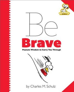 portada peanuts: be brave: peanuts wisdom to carry you through (en Inglés)