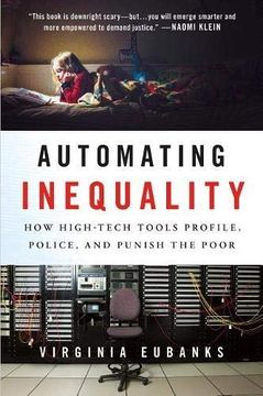 portada Automating Inequality: How High-Tech Tools Profile, Police, and Punish the Poor 