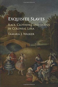 portada Exquisite Slaves: Race, Clothing, and Status in Colonial Lima (en Inglés)