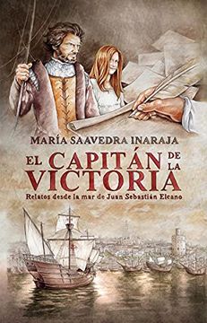portada El Capitán de la Victoria. Relatos Desde la mar de Juan Sebastián Elcano (Ciudad)
