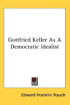 portada gottfried keller as a democratic idealist (en Inglés)