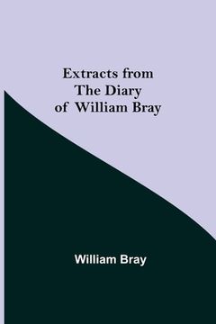 portada Extracts from the Diary of William Bray (in English)