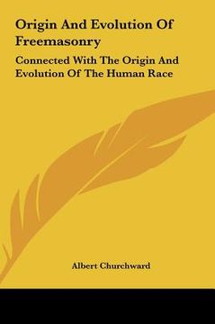 portada origin and evolution of freemasonry: connected with the origin and evolution of the human race (en Inglés)