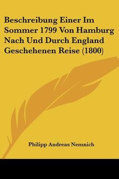 portada beschreibung einer im sommer 1799 von hamburg nach und durch england geschehenen reise (1800) (en Inglés)