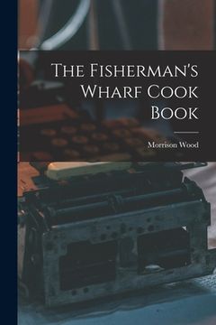 portada The Fisherman's Wharf Cook Book (en Inglés)