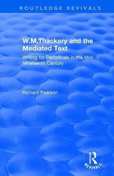 portada W.M.Thackery and the Mediated Text: Writing for Periodicals in the Mid-Nineteenth Century