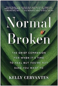 portada Normal Broken: The Grief Companion for When It's Time to Heal but You're not Sure you Want to (en Inglés)