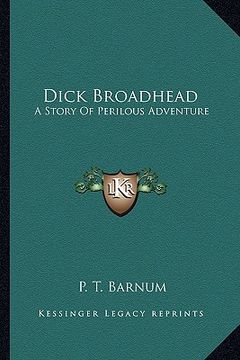 portada dick broadhead: a story of perilous adventure (in English)