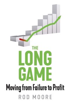 portada The Long Game: Moving from Failure to Profit