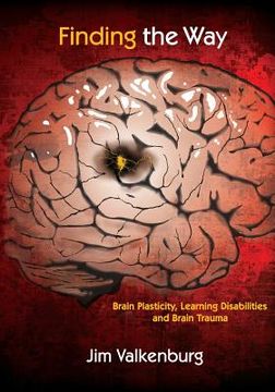 portada Finding the Way: Brain Plasticity, Learning Disabilities and Brain Trauma (en Inglés)