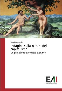 portada Indagine sulla natura del capitalismo: Origine, spirito e processo evolutivo (Italian Edition)